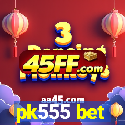 pk555 bet